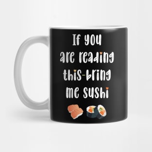 If you are reading this bring me sushi Mug